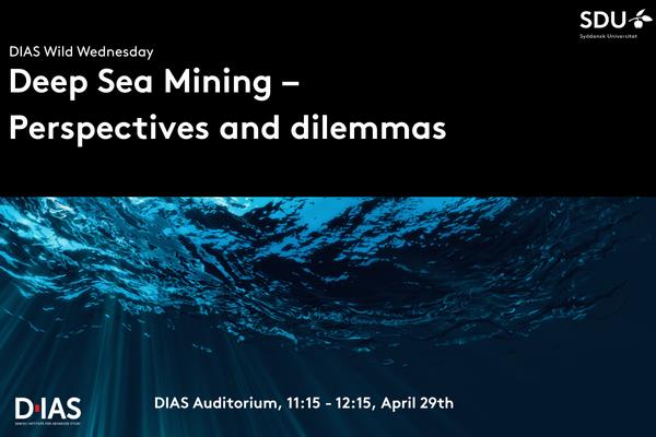 DIAS Wild Wednesday: Deep Sea Mining – Perspectives and dilemmas - SDUnet